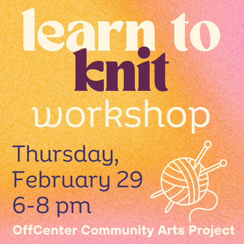 Learn to Knit class at OffCenter — OffCenter Arts